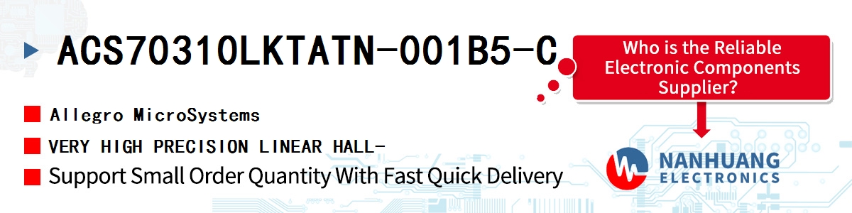 ACS70310LKTATN-001B5-C Allegro MicroSystems VERY HIGH PRECISION LINEAR HALL-