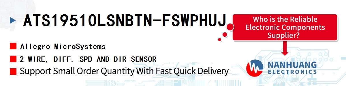ATS19510LSNBTN-FSWPHUJ Allegro MicroSystems 2-WIRE, DIFF. SPD AND DIR SENSOR